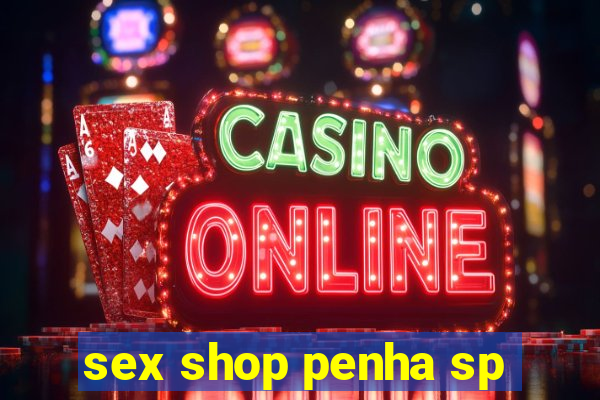 sex shop penha sp